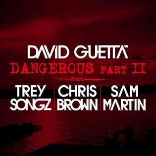 David Guetta - Dangerous Part II (feat. Trey Songz Chris Brown & Sam Martin) - 2015 Mp3 indir