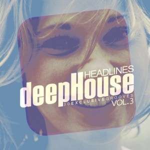 VA – Deep House Headlines 30 Exclusive Grooves Vol 3 - 2014 Mp3 Full indir