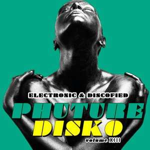 Phuture Disko Vol.13 - Electronic & Discofied - 2015 Mp3 indir