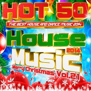 Hot 50 House Music - Merry Christmas Vol.21 - 2014 Mp3 indir