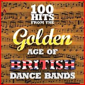 100 Hits from the Golden Age of British Dance Bands - 2015 Mp3 indir