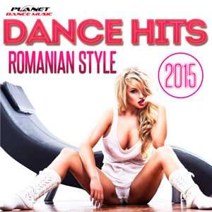 Dance Hits Romanian Style - 2015 FLAC indir