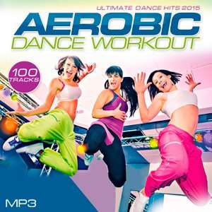 Ultimate Dance Hits - Aerobic Dance Workout - 2015  Mp3 indir
