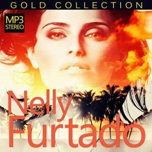 Nelly Furtado - Gold Collection - 2015 Mp3 indir