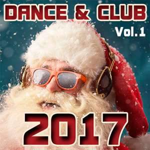 Dance & Club Vol.1 - 2017 Mp3 indir