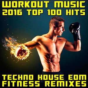 Workout Music Top 100 Hits Techno House Edm Fitness Remixes - 2016 Mp3 indir