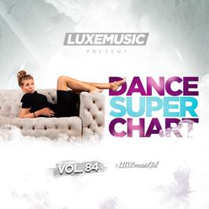 LUXEmusic - Dance Super Chart Vol.84 - 2016 Mp3 indir