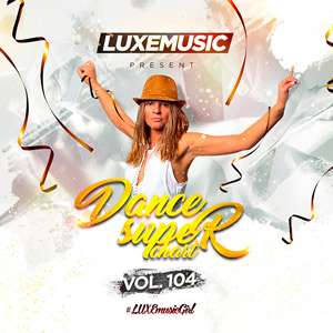 LUXEmusic - Dance Super Chart Vol.104 - 2017 Mp3 indir