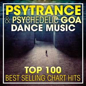 Top 100 Psy Trance & Psychedelic Goa Dance Music - 2017 Mp3 indir