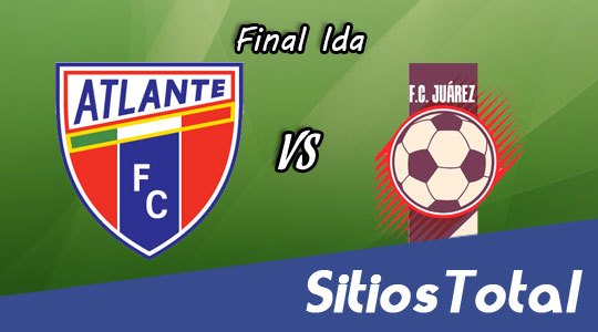 Atlante vs FC Juárez en Vivo – Final Ida Ascenso MX – Miércoles 2 de Diciembre del 2015