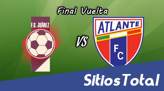 FC Juárez vs Atlante en Vivo – Final Vuelta Apertura 2015 – Sábado 5 de Diciembre del 2015