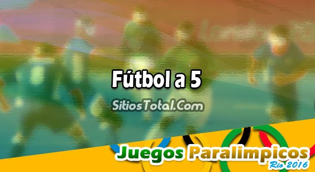 Argentina vs México – Fútbol a 5 en Vivo – Juegos Paralímpicos Río 2016 – Viernes 9 de Septiembre del 2016